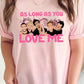 As Long As You Love Me Valentine Tee
