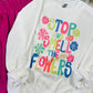 Stop And Smell The Flowers Colorful Sweatshirt