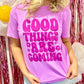 Good Things Are Coming Floral Bubble Font Puff Tee