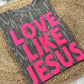 Love Like Jesus Puff Camo Tee