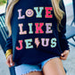 Love Like Jesus Multi Colored Chenille Patch Sweatshirt