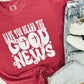 Have You Heard The Good News Christian Puff Tee