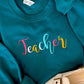 Teacher Rainbow Cursive Embroidered Sweatshirt