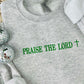 Ash sweatshirt with praise the Lord in green embroidery