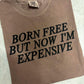 Born Free But Now I'm Expensive Puff Graphic t shirt