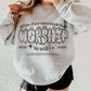 So Will I Worship Graphic DTF Sweatshirt