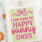 I Was Made for Happy SUNNY Days graphic DTF