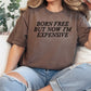 Born Free But Now I'm Expensive Puff Graphic t shirt