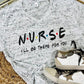 I'll Be There For You Nurse Friends Tee
