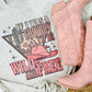 If I Was A Cowboy I'd Be Wild And Free